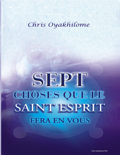 Sept Choses Que Le Saint Esprit Fera En Vous