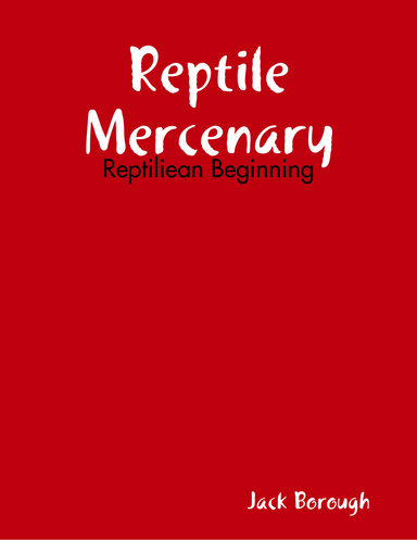 Reptile Mercenary: Reptiliean Beginning