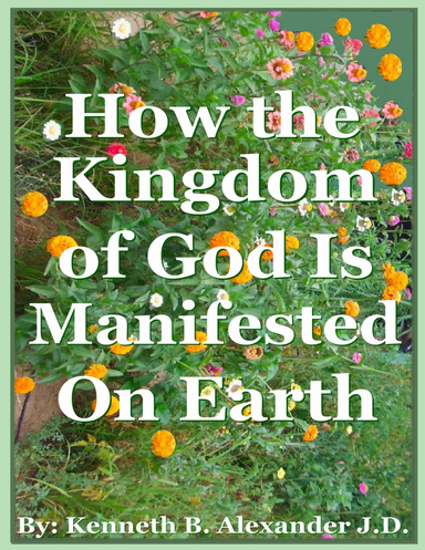 How the Kingdom of God Is Manifest On the Earth