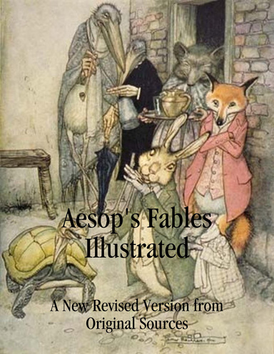 Aesop's Fables Illustrated: A New Revised Version from Original Sources