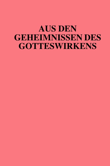 Aus den Geheimnissen des Gotteswirkens