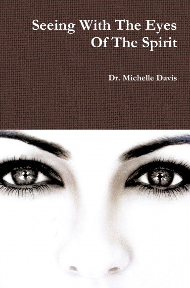 Seeing With The Eyes Of The Spirit