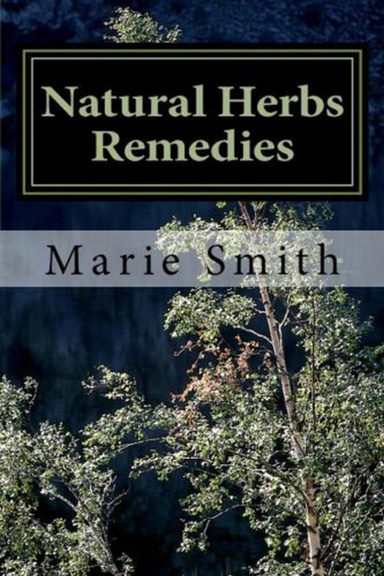 Natural Herbs Remedies - Use Natural Herbs For Health Purposes