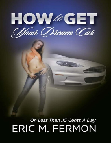 How to Get Your Dream Car On Less Than .15 Cents a Day