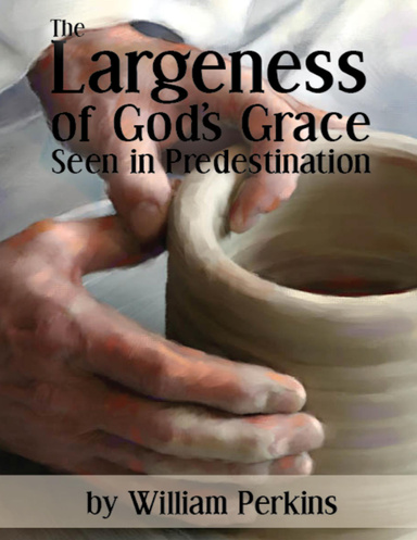 The Largeness of God’s Grace Seen in Predestination