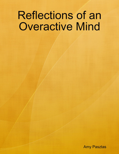 Reflections of an Overactive Mind