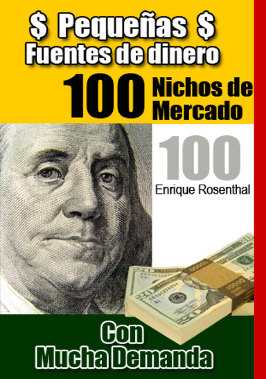 ¡Pequeñas Fuentes de Dinero: 100 Nichos de Mercado con mucha demanda!