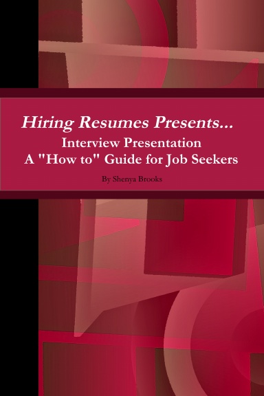 Hiring Resumes Presents... Interview Presentation A "How to" Guide for Job Seekers