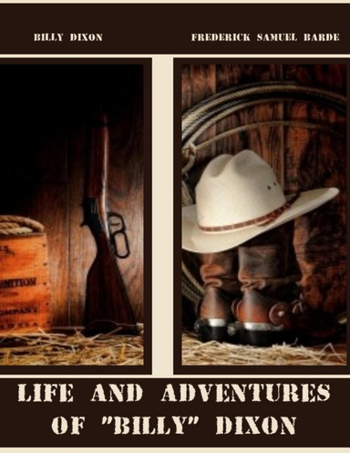 Life and Adventures of "Billy" Dixon (Illustrated)
