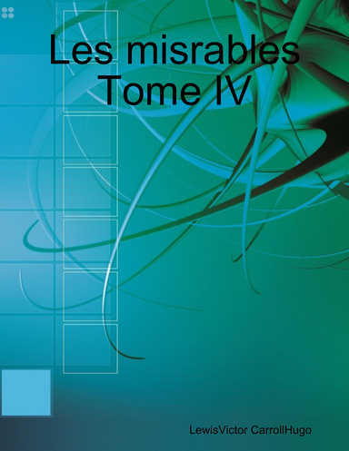 Les misrables Tome IV