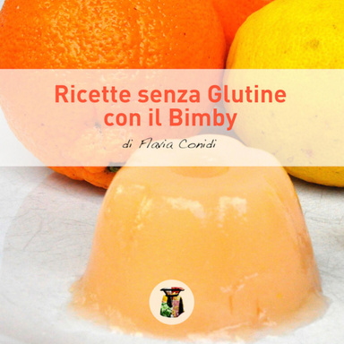 Ricette senza Glutine con il Bimby