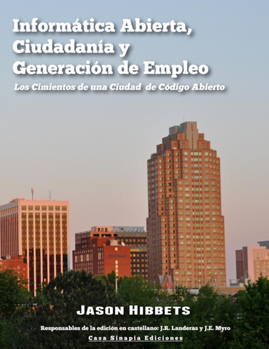 Informática Abierta, Ciudadanía y Generación de Empleo. Los Cimientos de una Ciudad de Código Abierto