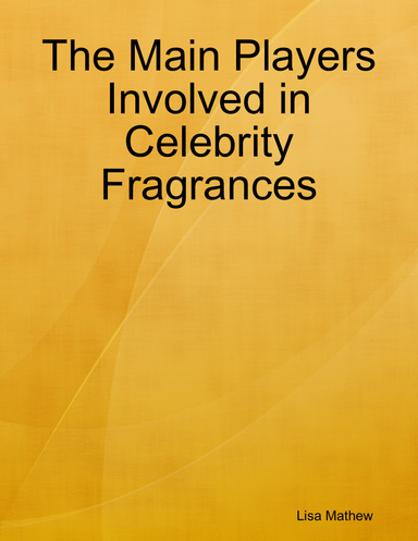 The Main Players Involved in Celebrity Fragrances
