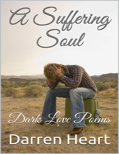 A Suffering Soul - Dark Love Poems
