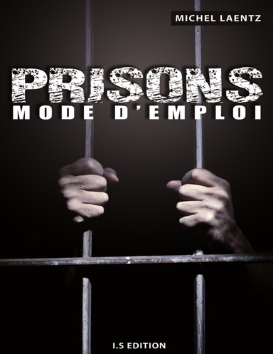 Prisons : Mode d'emploi