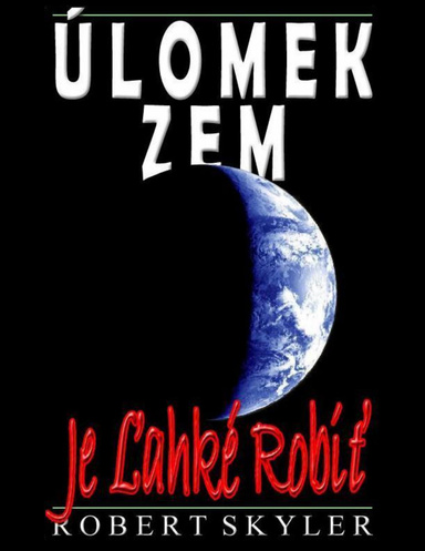Úlomek Zem - Je Ľahké Robiť