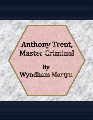 Anthony Trent, Master Criminal