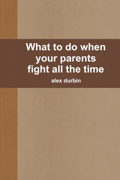 What to do when your parents fight all the time