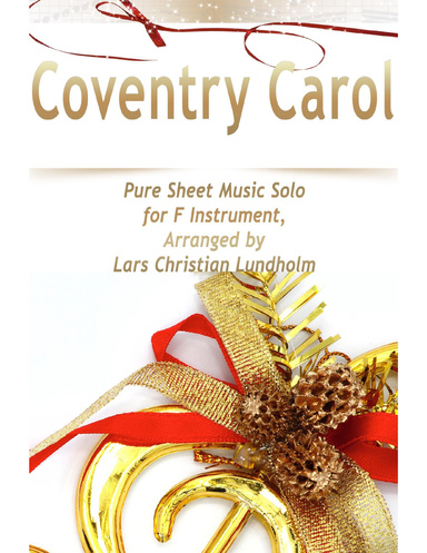 Coventry Carol Pure Sheet Music Solo for F Instrument, Arranged by Lars Christian Lundholm