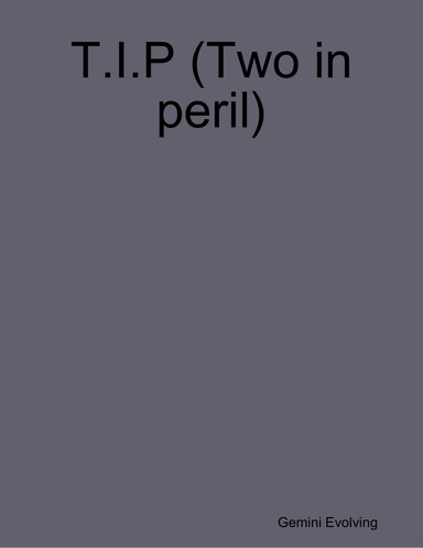 T.I.P (Two in peril)