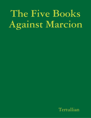 The Five Books Against Marcion