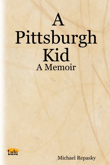 A Pittsburgh Kid - A Memoir