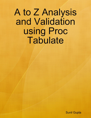 A to Z Analysis and Validation using Proc Tabulate