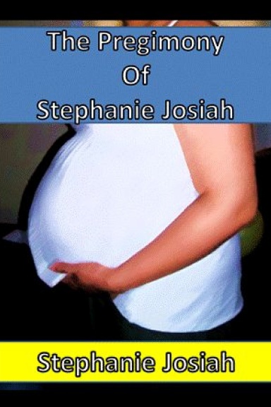 The Pregimony of Stephanie Josiah