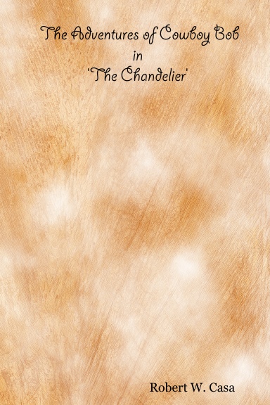 The Adventures of Cowboy Bob in: 'The Chandelier'