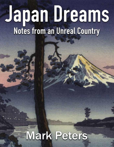 Japan Dreams: Notes from an Unreal Country