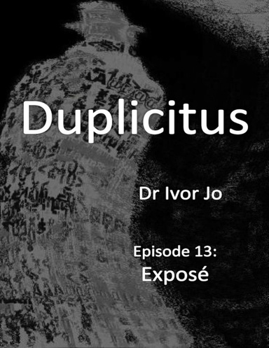 Duplicitus - Episode 13: Exposé