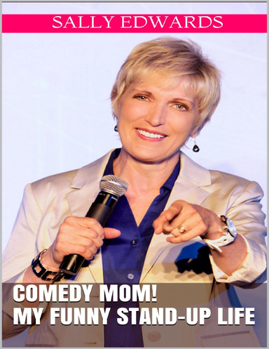 Comedy Mom!: My Funny Stand-Up Life