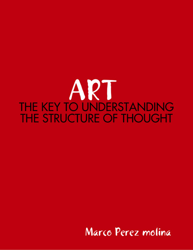 ART THE KEY TO UNDERSTANDING THE STRUCTURE OF THOUGHT