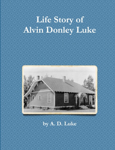 Life Story of Alvin Donley Luke