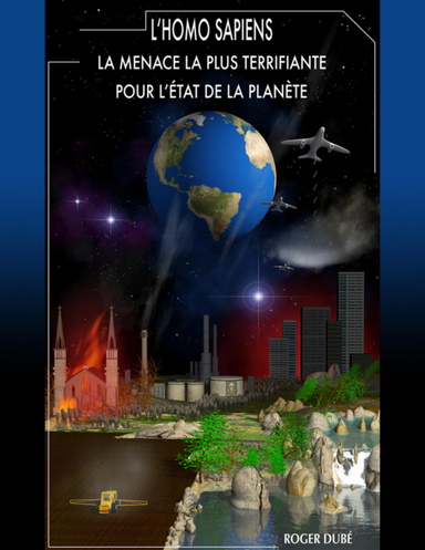 L'HOMO SAPIENS - LA MENACE LA PLUS TERRIFIANTE POUR L'ÉTAT DE LA PLANÈTE
