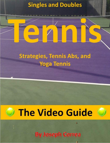 Singles and Doubles Tennis Strategies, Tennis Abs, and Yoga Tennis: The Video Guide
