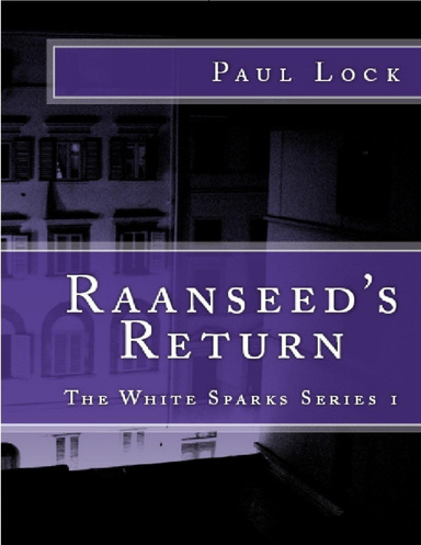 Raanseed's Return:The White Sparks Series I