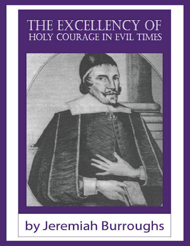 The Excellency of Holy Courage in Evil Times