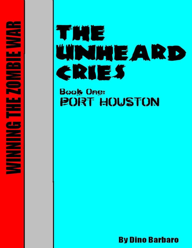THE UNHEARD CRIES Book One: PORT HOUSTON