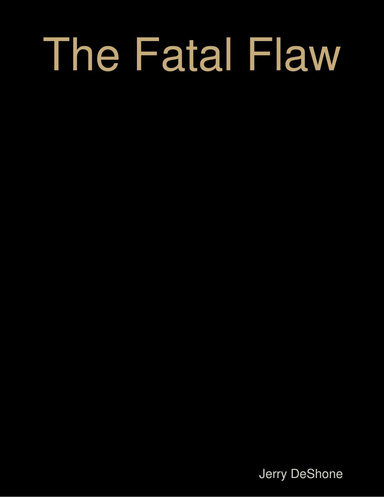 The Fatal Flaw part 1