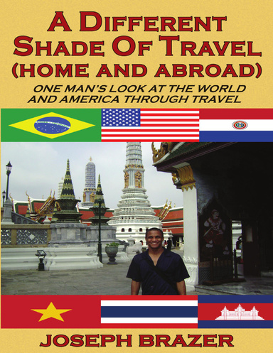 A Different Shade of Travel (Home and Abroad): One Man's Look at the World and America Through Travel
