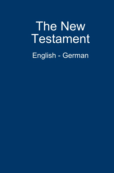 The New Testament Bilingual Bible : English - German