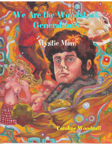 We Are the Woodstock GenerationS_Chapter One Mystic Man