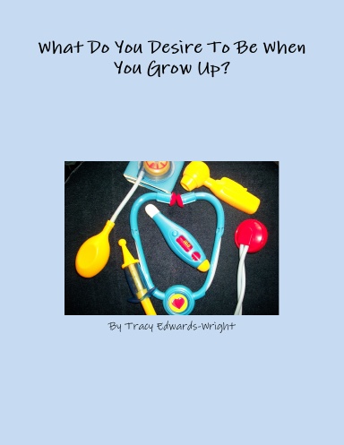 What Do You Desire To Be When You Grow Up?
