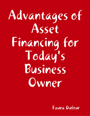 Advantages of Asset Financing for Today's Business Owner