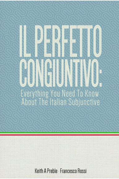 Il perfetto congiuntivo: Everything You Need To Know About The Italian Subjunctive