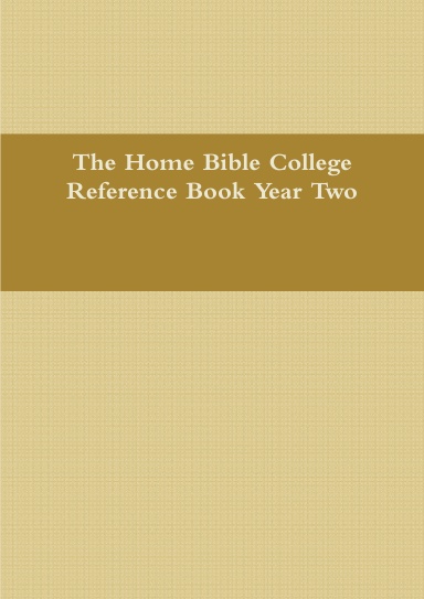 The Home Bible College Reference Book Year Two