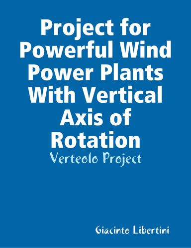Project for Powerful Wind Power Plants With Vertical Axis of Rotation - Verteolo Project
