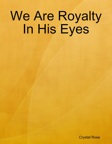We Are Royalty In His Eyes