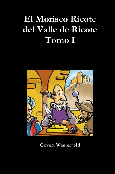 El Morisco Ricote del Valle de Ricote. Tomo I